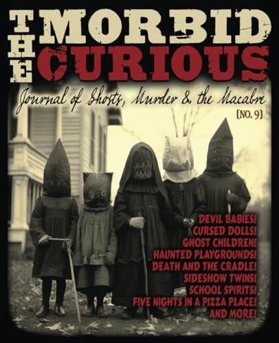Morbid Curious 9: Journal of Ghosts, Murder and the Macabre