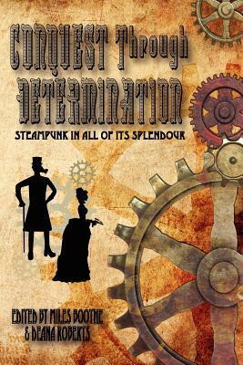 Conquest Through Determination (A Steampunk Anthology)