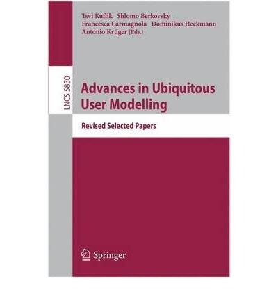 Advances in Ubiquitous User Modelling: Revised Selected Papers