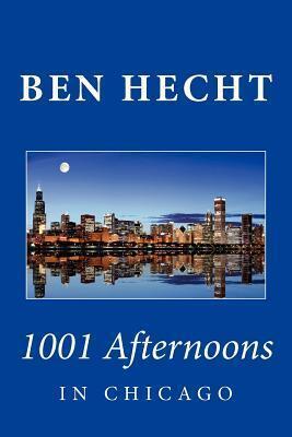 Ben Hecht: 1001 Afternoons in Chicago