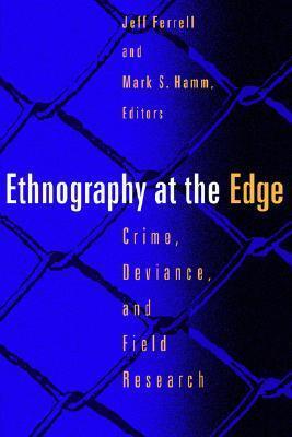 Ethnography at the Edge: Crime, Deviance, and Field Research