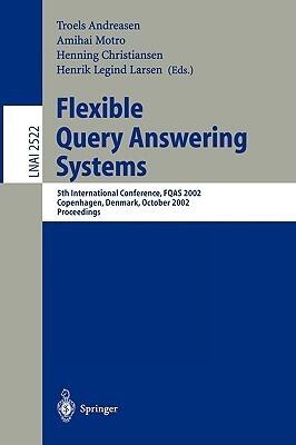 Flexible Query Answering Systems: 5th International Conference, FQAS 2002. Copenhagen, Denmark, October 27-29, 2002, Proceedings
