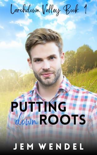 Putting Down Roots: MM Small Town Romance