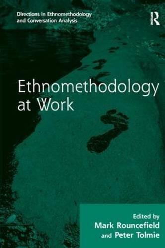 Ethnomethodology at Work (Directions in Ethnomethodology and Conversation Analysis)
