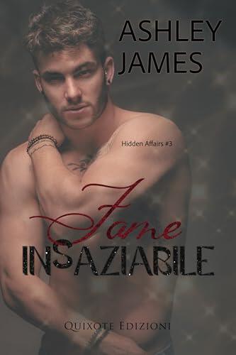 Fame insaziabile (Hidden Affairs Serie Vol. 3)