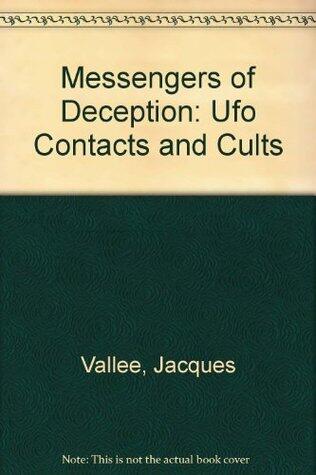 Messengers of Deception: UFO Contacts and Cults