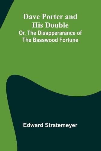 Dave Porter And His Double; Or, The Disapperarance Of The Basswood Fortune