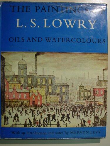 The Paintings of L. S. Lowry: Oils and Watercolours