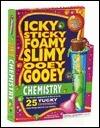 Icky Sticky Foamy Slimy Ooey Gooey Chemistry Book
