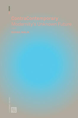 ContraContemporary: Modernity's Unknown Future