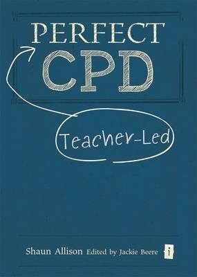 By Shaun Allison Perfect Teacher-Led CPD