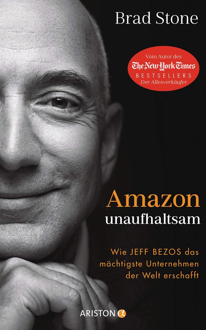 Amazon unaufhaltsam: Wie Jeff Bezos das mächtigste Unternehmen der Welt erschafft