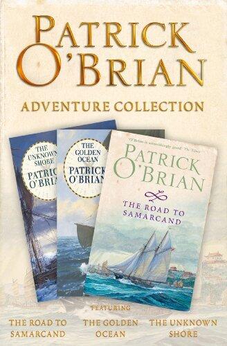 Patrick O'Brian 3-Book Adventure Collection: The Road to Samarcand, The Golden Ocean, The Unknown Shore