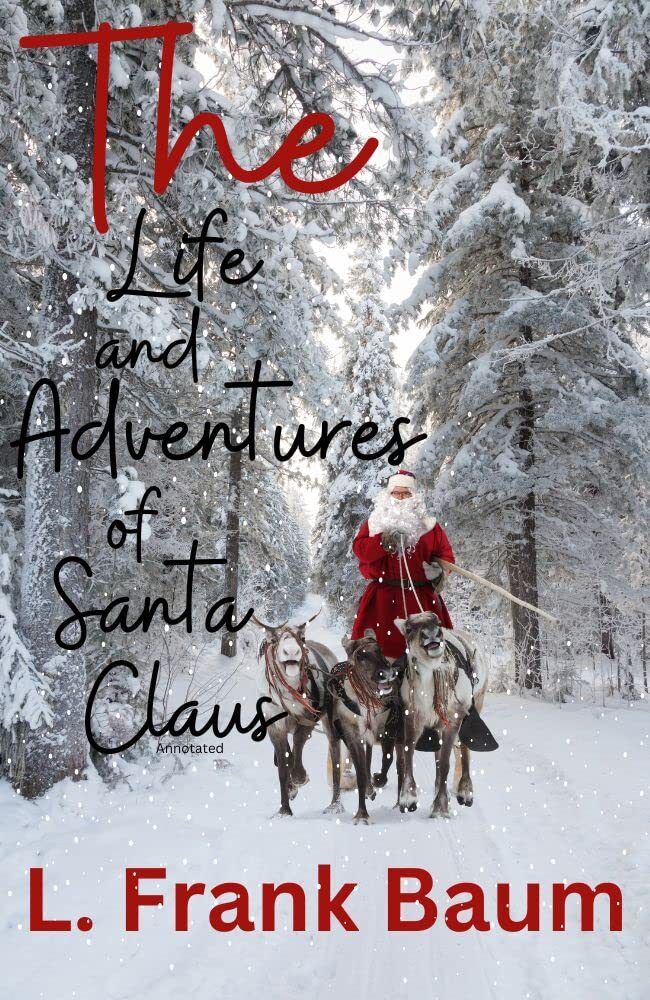 The Life and Adventures of Santa Claus Annotated