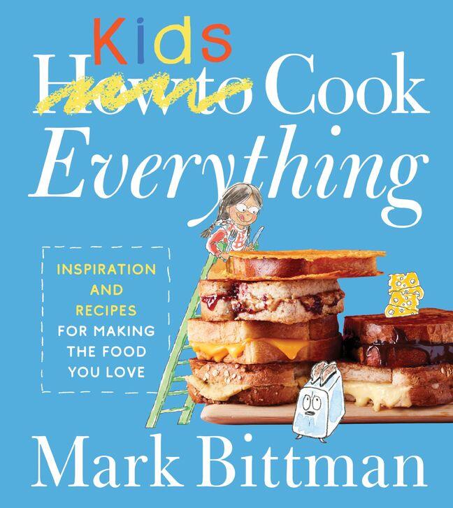 How To Cook Everything Kids: Empowering Young Chefs with Essential Kitchen Skills, Adventurous Eating, and Customizable Recipes for Joyful Discovery ... Kitchen