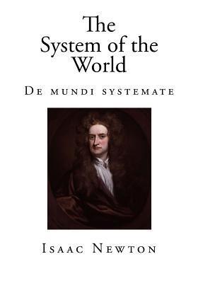 The System of the World: de Mundi Systemate