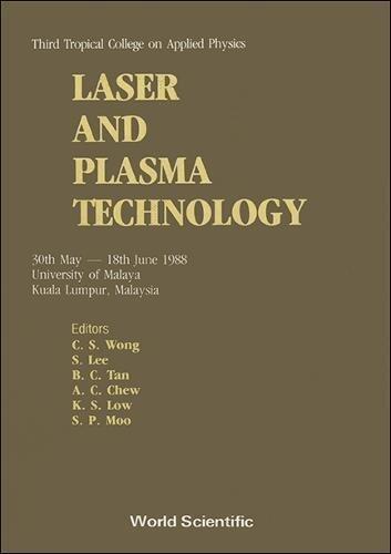 Laser and Plasma Technology: 3rd Tropical College on Applied Physics