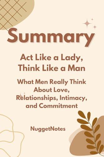 Summary: Act Like a Lady, Think Like a Man: What Men Really Think About Love, Relationships, Intimacy, and Commitment: A Guide to the Book by Steve Harvey