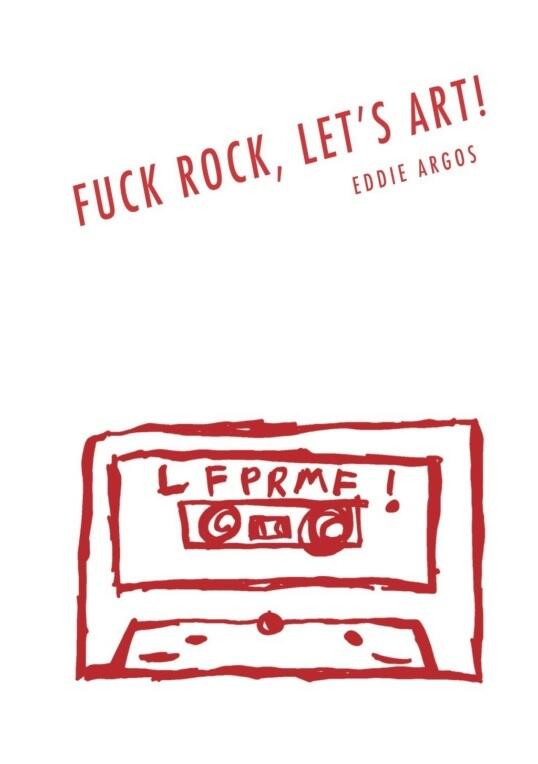 Fuck Rock, Let's Art!