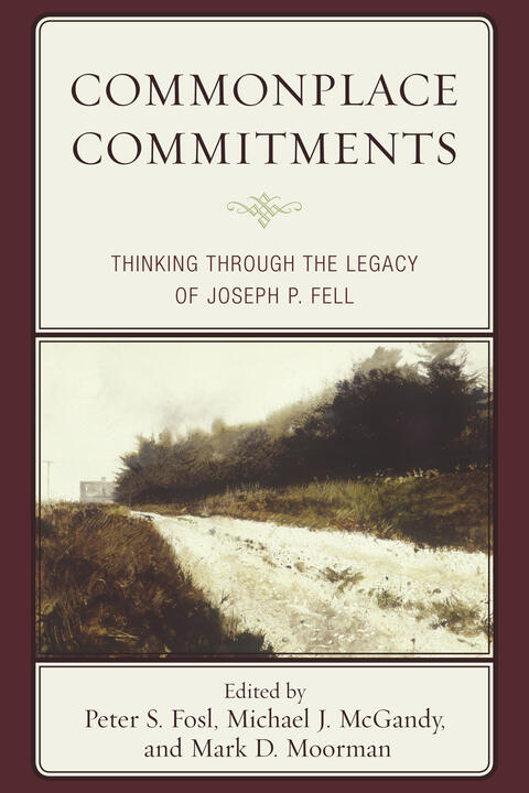 Commonplace Commitments: Thinking through the Legacy of Joseph P. Fell