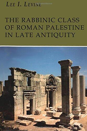 The Rabbinic Class of Roman Palestine in Late Antiquity