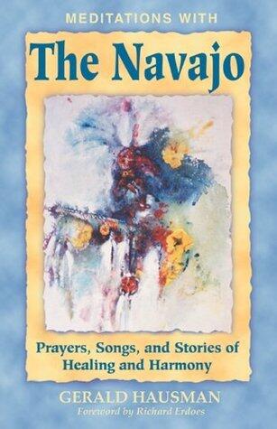 Meditations with the Navajo: Prayers, Songs, and Stories of Healing and Harmony