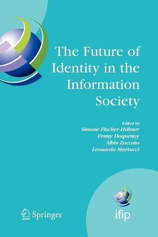 The Future of Identity in the Information Society: Proceedings of the Third IFIP WG 9.2, 9.6/11.6, 11.7/FIDIS International Summer School on the ... 2007
