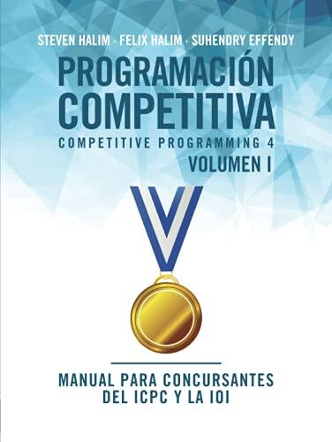 Programación Competitiva (Volumen I): Manual Para Concursantes Del ICPC Y La IOI