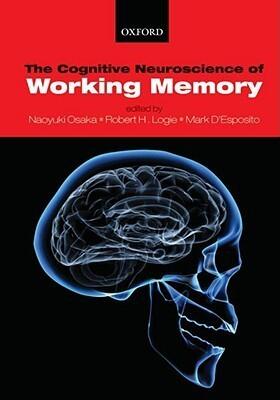 The Cognitive Neuroscience of Working Memory