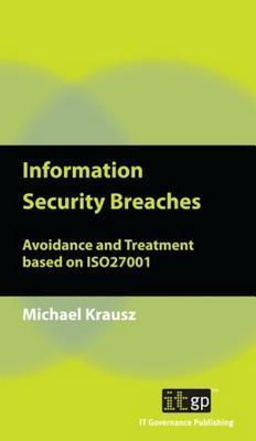 Information Security Breaches: Avoidance and Treatment Based on Iso27001