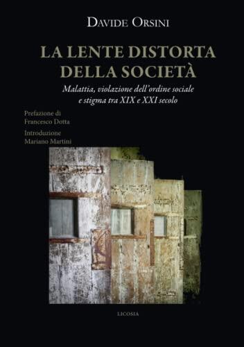 La lente distorta della società: Malattia, violazione dell’ordine sociale e stigma tra XIX e XXI secolo (Medical Humanities & Global Health)