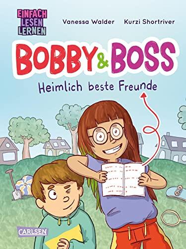 Bobby und Boss: Heimlich beste Freunde: Einfach Lesen Lernen | Witziges Kinderbuch für Leseanfänger ab 6 über eine geheime Freundschaft und die Suche nach mega magischen Momenten