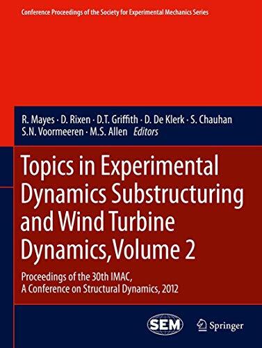 Topics in Experimental Dynamics Substructuring and Wind Turbine Dynamics: Volume 2 Proceedings of the 30th IMAC, A Conference on Structural Dynamics