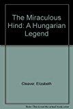 The Miraculous Hind: A Hungarian Legend