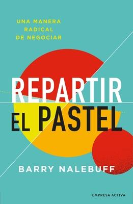 Repartir el pastel: Una manera revolucionaria de negociar