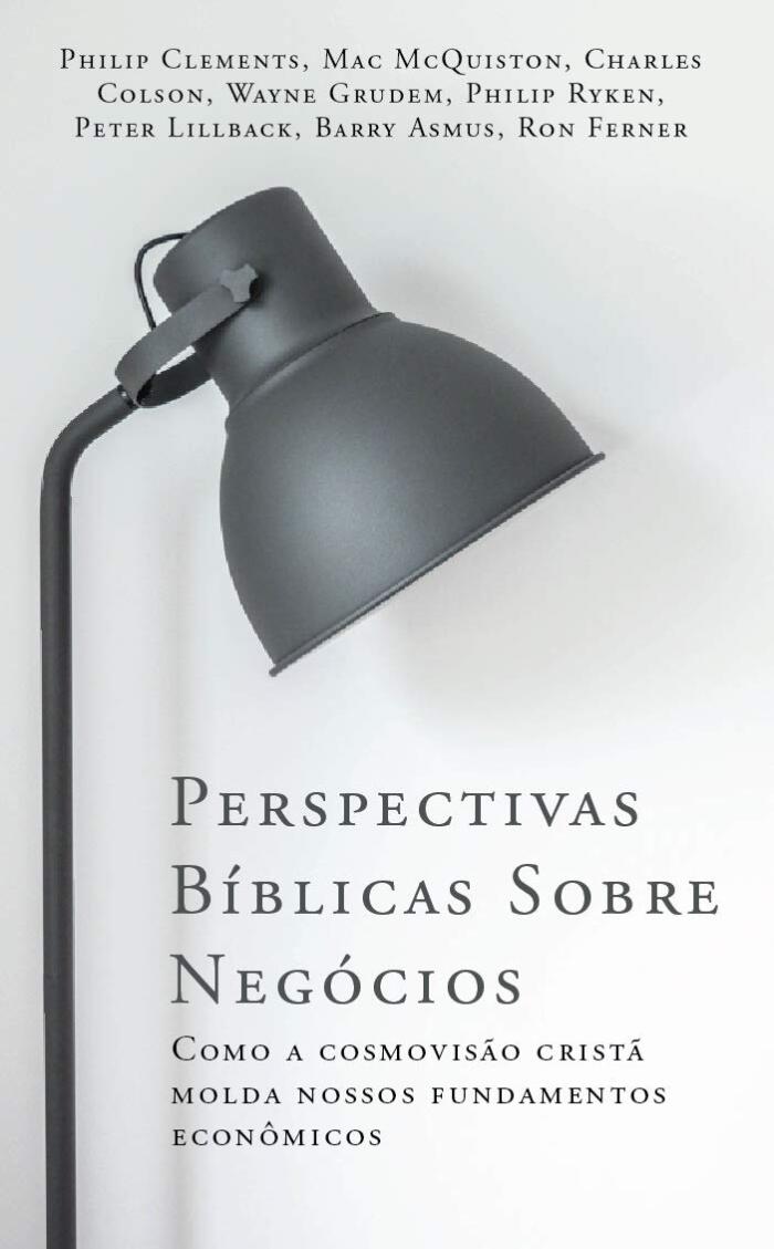 Perspectivas Bíblicas Sobre Negocios (Como a Cosmovisão Cristã Molda Nossos Fundamentos Econômicos)