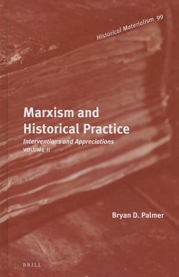 Marxism and Historical Practice, Volume II: Interventions and Appreciations