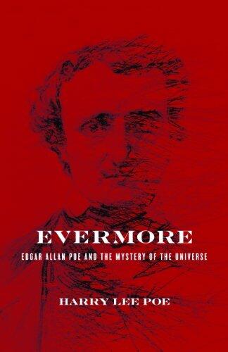 Evermore: Edgar Allan Poe and the Mystery of the Universe