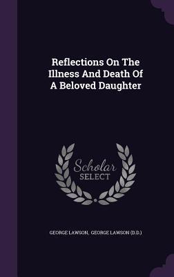 Reflections On The Illness And Death Of A Beloved Daughter