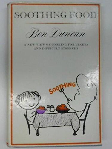 Soothing Food: A New View of Cooking for Ulcers and Difficult Stomachs
