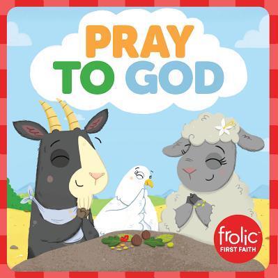Pray to God: A Book about Prayer