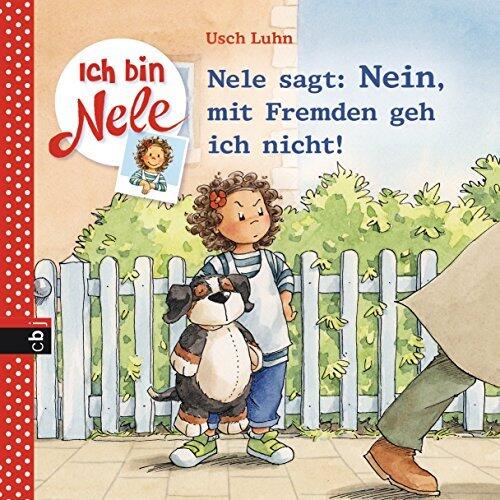 Ich bin Nele - Nele sagt: Nein, mit Fremden geh ich nicht! (Ich bin Nele - Die Erzählbände 10)