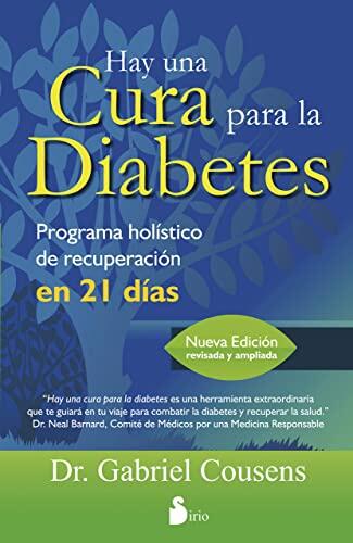 HAY UNA CURA PARA LA DIABETES: PROGRAMA HOLISTICO DE RECUPERACION EN 21 DIAS