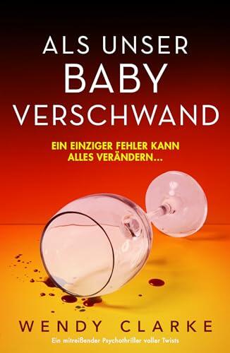 Als Unser Baby Verschwand: Ein Mitreißender Psychothriller Voller Twists