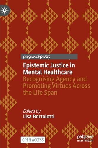 Epistemic Justice in Mental Healthcare: Recognising Agency and Promoting Virtues Across the Life Span