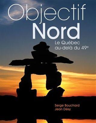 Objectif Nord. Le Québec au-delà du 49e