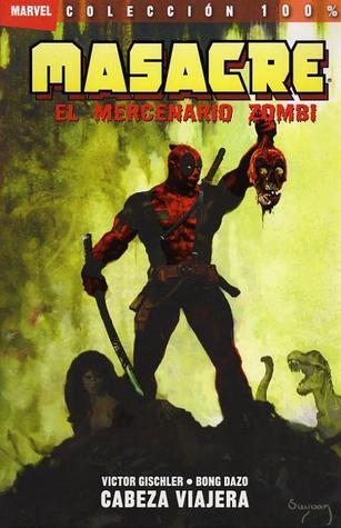 Masacre, el Mercenario Zombi: Cabeza viajera