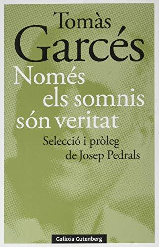 Només Els Somnis Són Veritat (Selecció i Pròleg de Josep Pedrals)