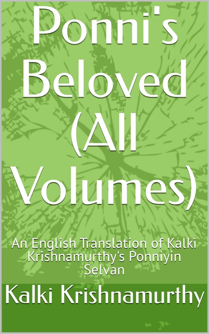 Ponni's Beloved (Kindle Editon All Volumes): An English Translation of Kalki Krishnamurthy's Ponniyin Selvan