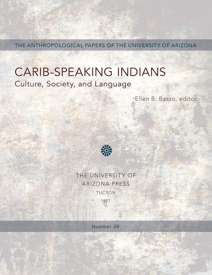 Carib-Speaking Indians: Culture, Society, and Language
